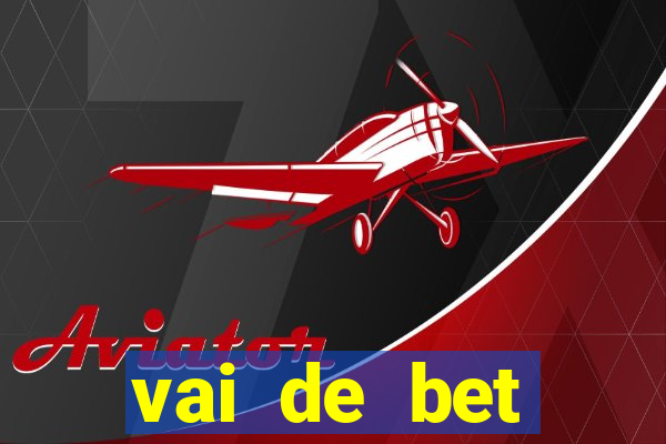 vai de bet esportes da sorte